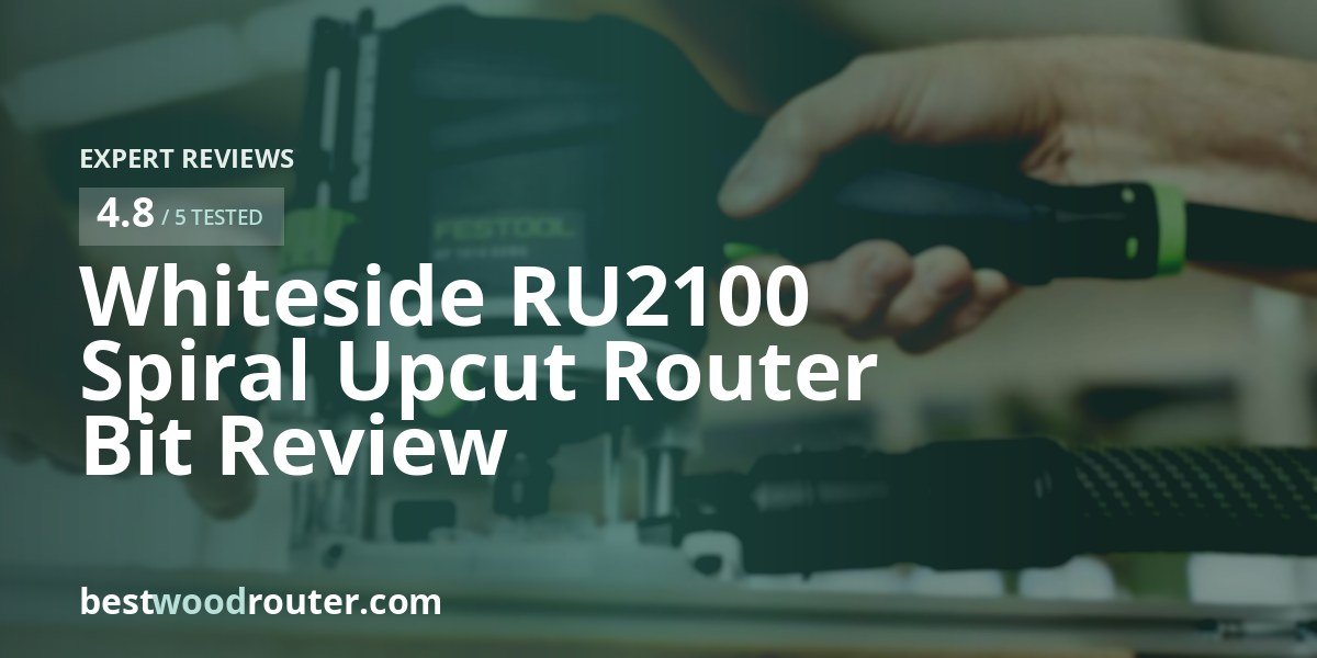 Whiteside RU2100 Spiral Upcut Router Bit Review