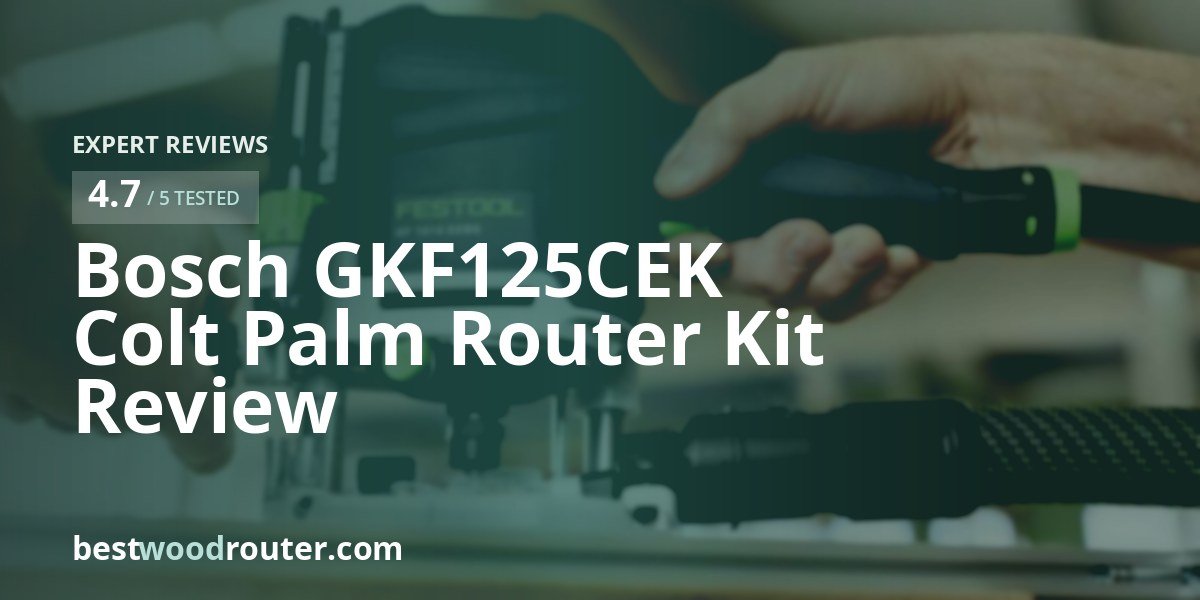 Bosch GKF125CEK Colt Palm Router Kit Review