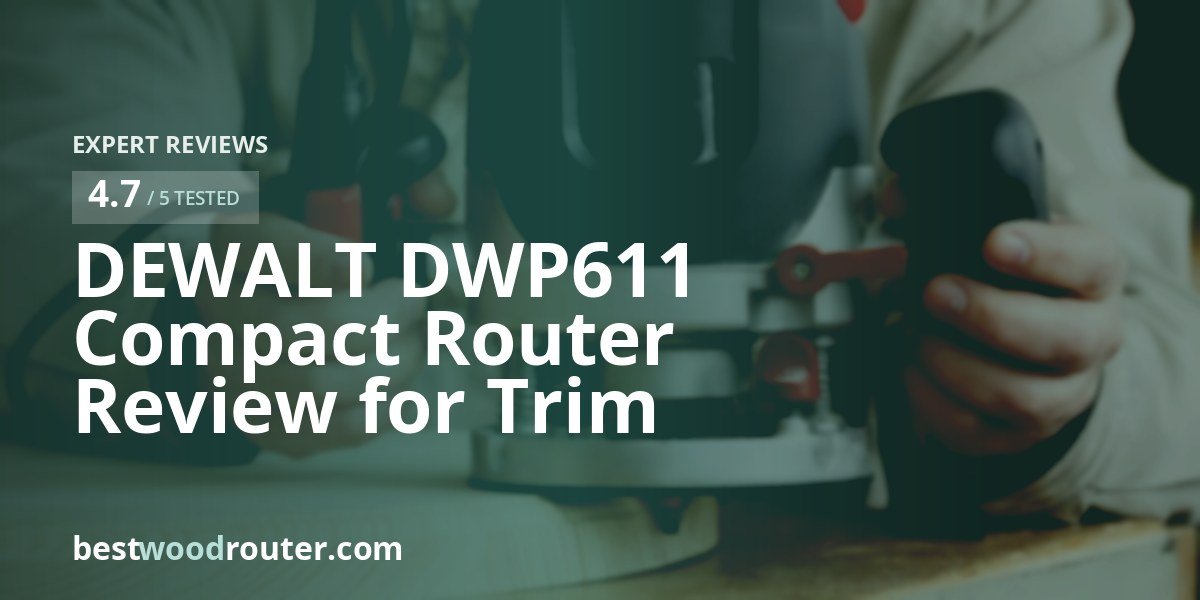 DEWALT DWP611 Compact Router Review for Trim Work