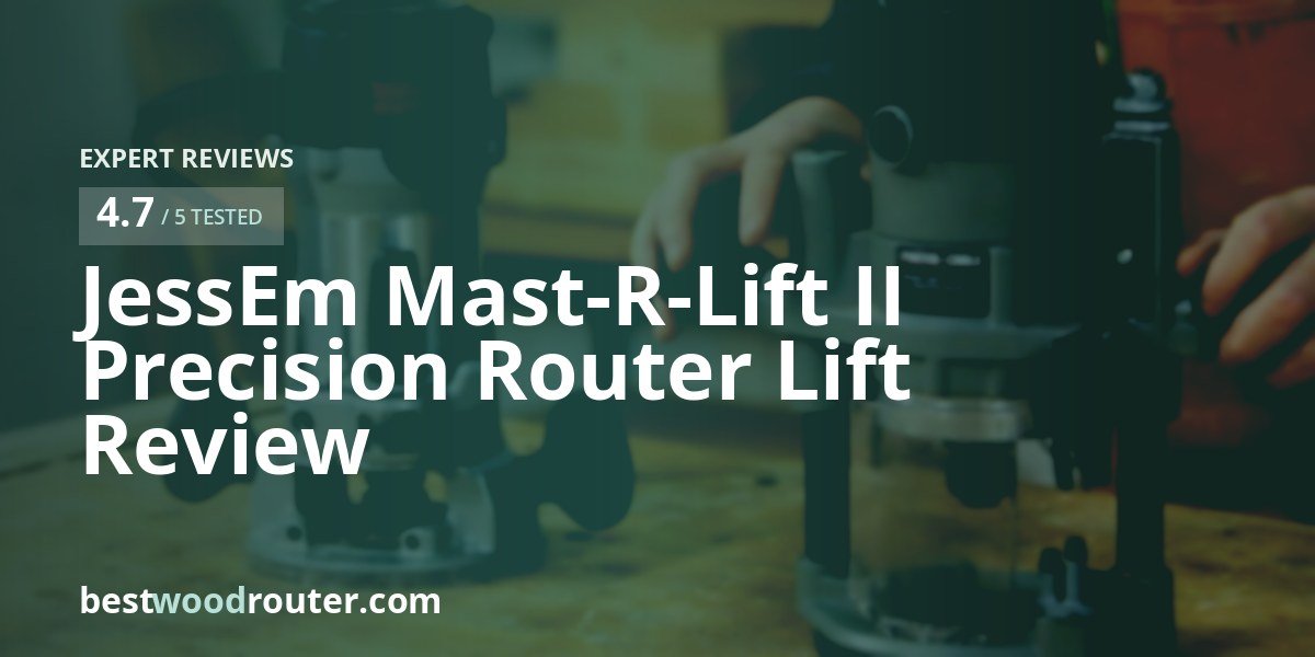 JessEm Mast-R-Lift II Precision Router Lift Review