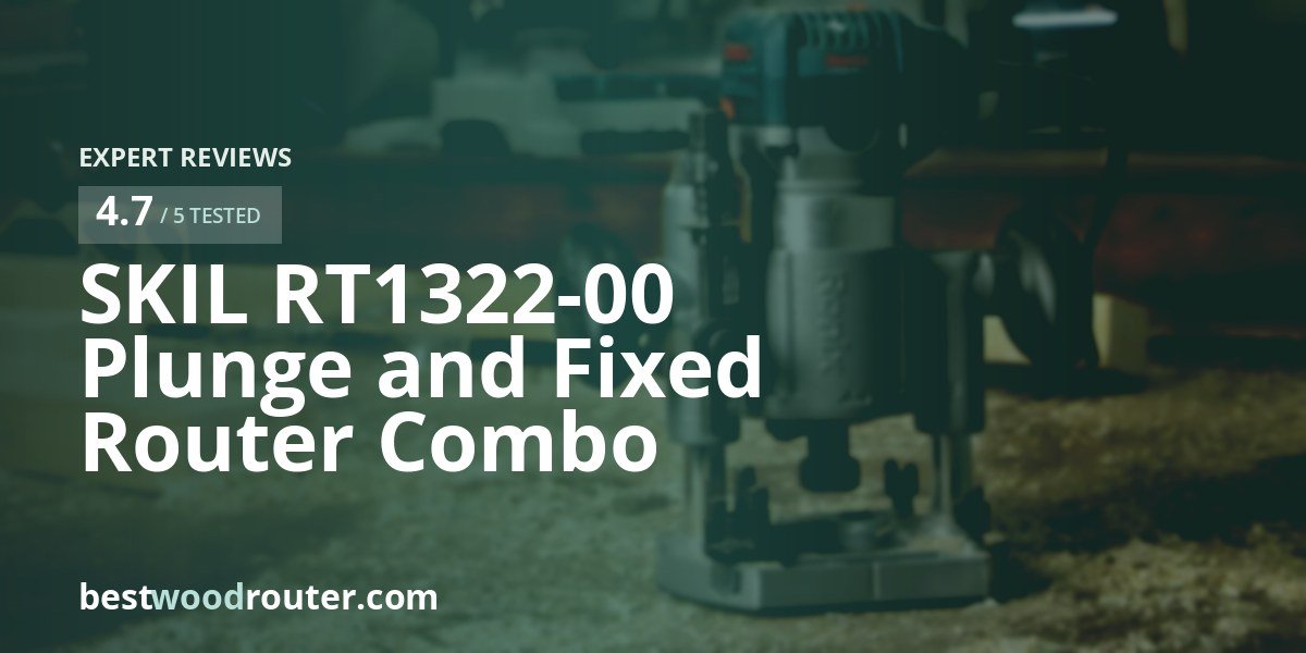 SKIL RT1322-00 Plunge and Fixed Router Combo Review