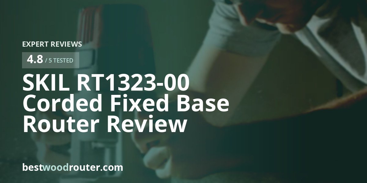 SKIL RT1323-00 Corded Fixed Base Router Review