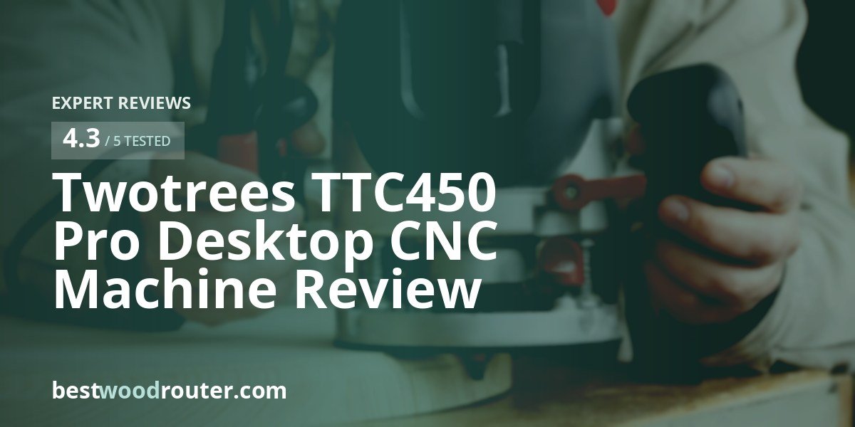 Twotrees TTC450 Pro Desktop CNC Machine Review