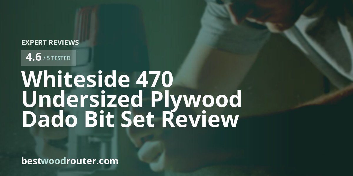 Whiteside 470 Undersized Plywood Dado Bit Set Review