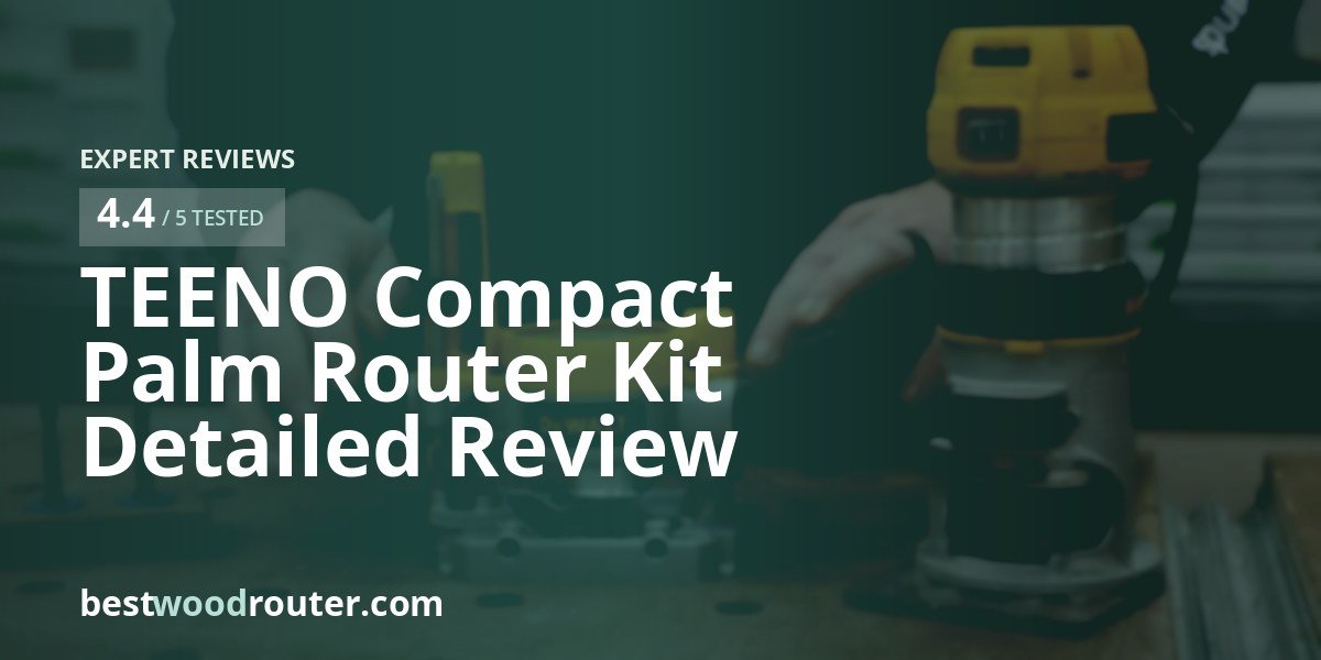 TEENO Compact Palm Router Kit Detailed Review